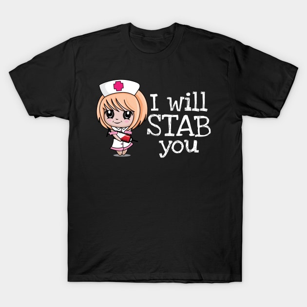 I Will Stab You' Funny Nursing T-Shirt by ourwackyhome